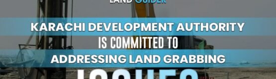 Karachi Development Authority is committed to addressing land-grabbing issues